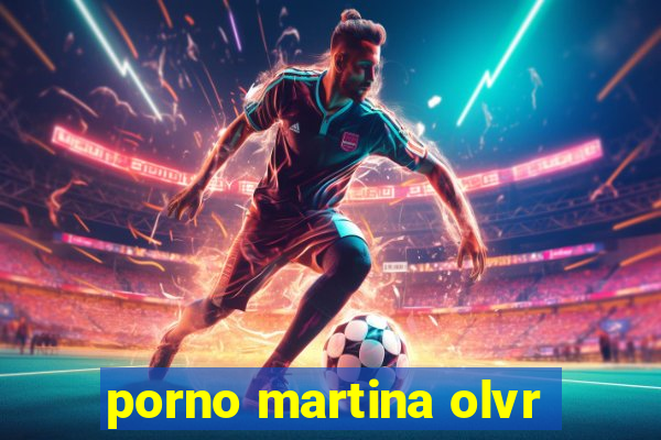 porno martina olvr